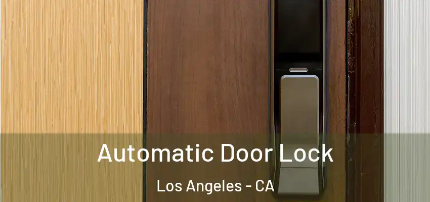  Automatic Door Lock Los Angeles - CA