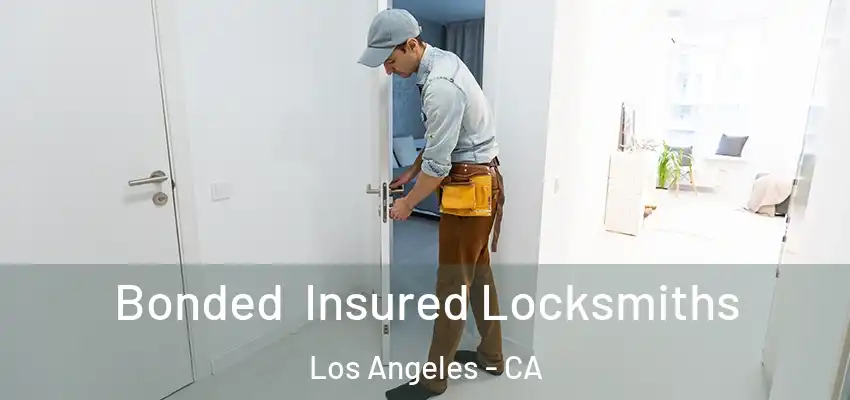 Bonded Insured Locksmiths Los Angeles - CA