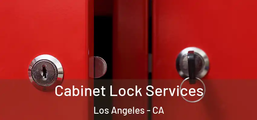 Cabinet Lock Services Los Angeles - CA