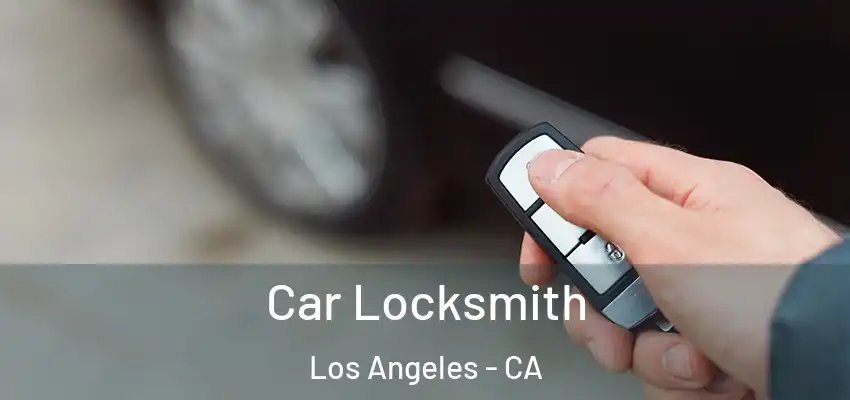 Car Locksmith Los Angeles - CA