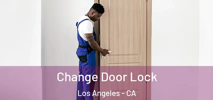 Change Door Lock Los Angeles - CA