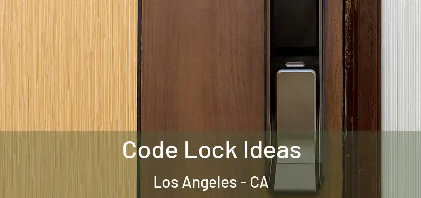  Code Lock Ideas Los Angeles - CA