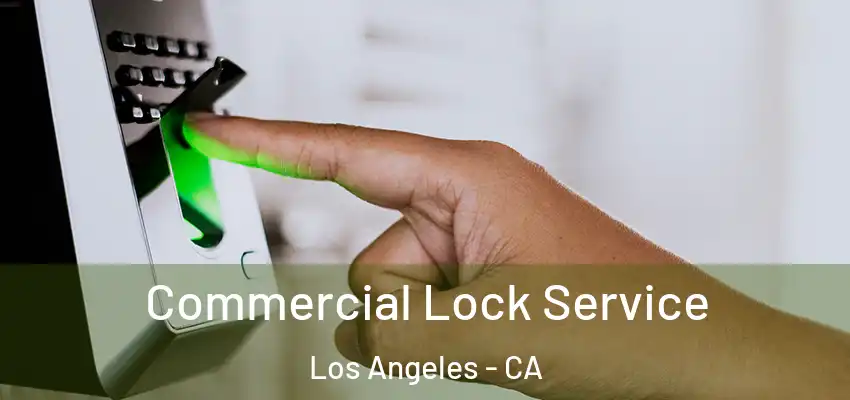Commercial Lock Service Los Angeles - CA