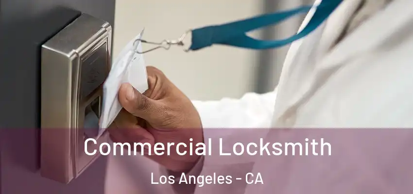  Commercial Locksmith Los Angeles - CA