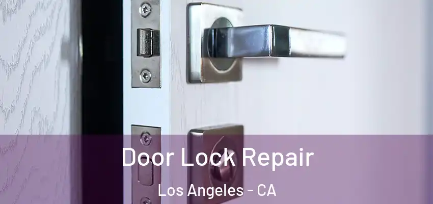 Door Lock Repair Los Angeles - CA
