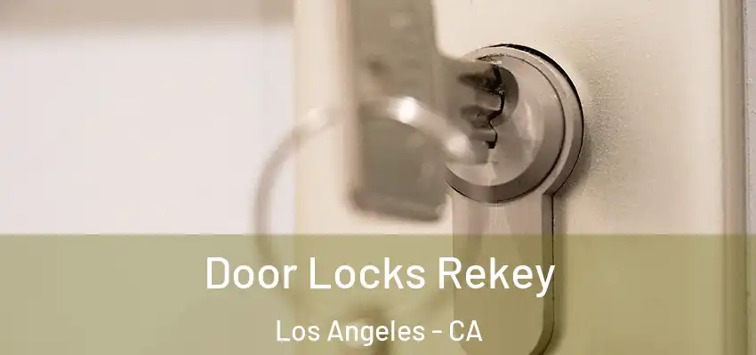 Door Locks Rekey Los Angeles - CA