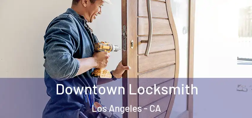  Downtown Locksmith Los Angeles - CA