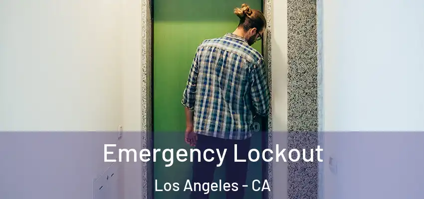 Emergency Lockout Los Angeles - CA