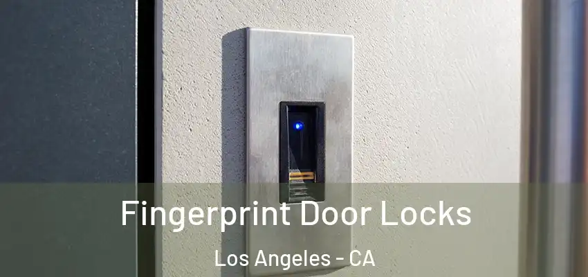 Fingerprint Door Locks Los Angeles - CA