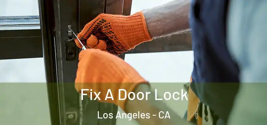  Fix A Door Lock Los Angeles - CA