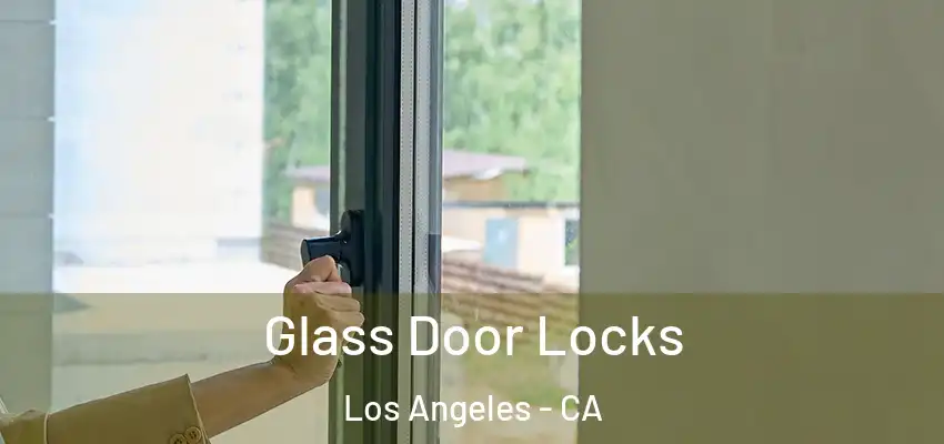 Glass Door Locks Los Angeles - CA