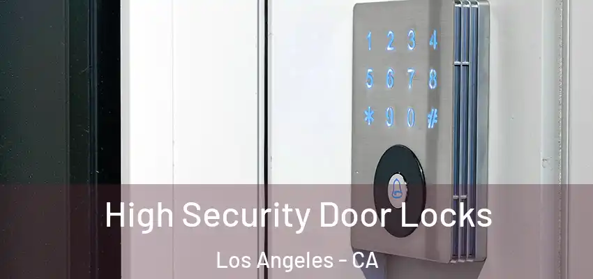 High Security Door Locks Los Angeles - CA