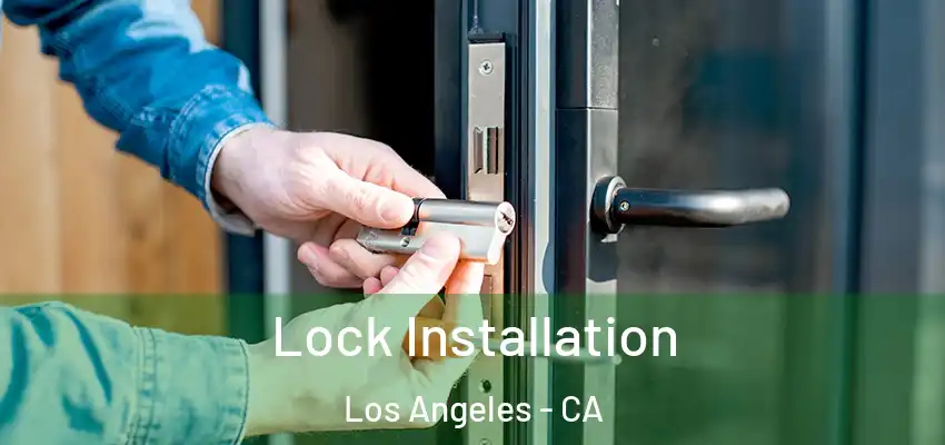  Lock Installation Los Angeles - CA