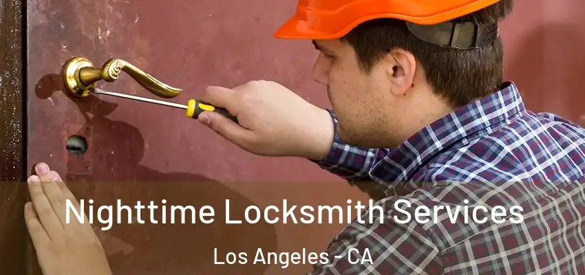 Nighttime Locksmith Services Los Angeles - CA