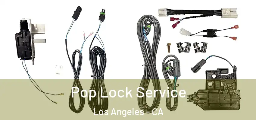 Pop Lock Service Los Angeles - CA