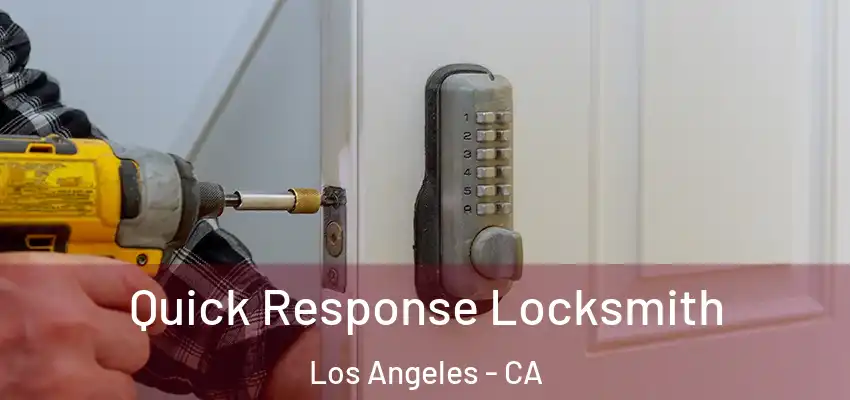 Quick Response Locksmith Los Angeles - CA