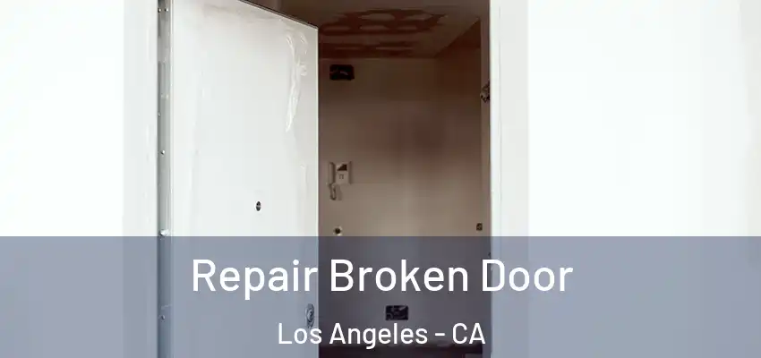Repair Broken Door Los Angeles - CA