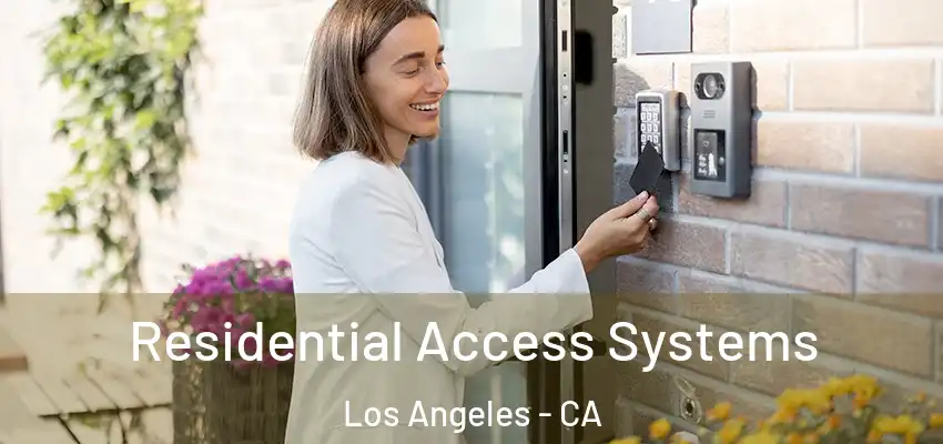 Residential Access Systems Los Angeles - CA