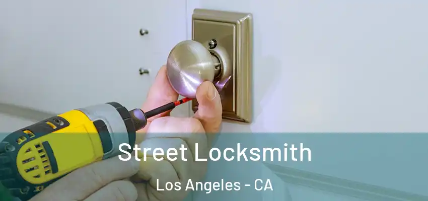 Street Locksmith Los Angeles - CA