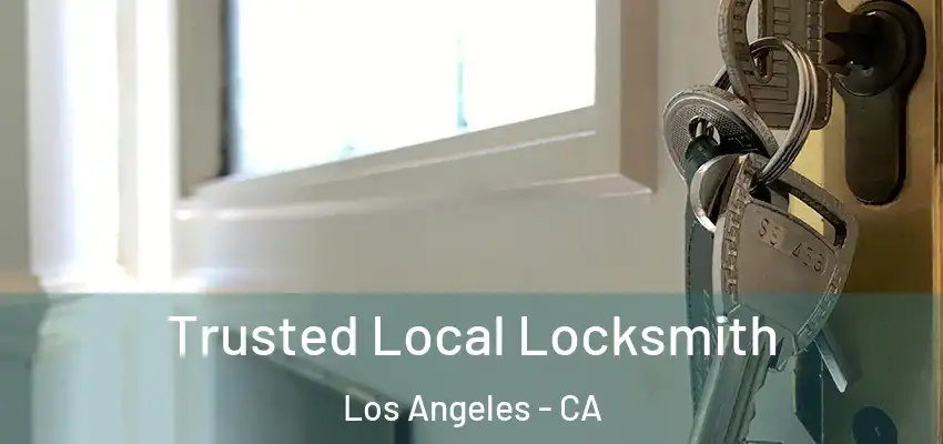 Trusted Local Locksmith Los Angeles - CA