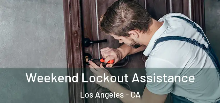 Weekend Lockout Assistance Los Angeles - CA
